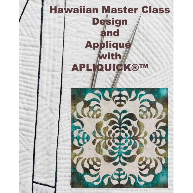 Hawaiian Master Class Design and Appliqué  with APLIQUICK®™